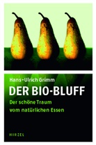 Hans-U Grimm, Hans-Ulrich Grimm - Der Bio-Bluff