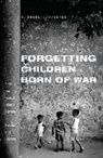 Charli Carpenter, Charli (University of Massachusetts-Amh Carpenter, Charli (University of Massachusetts-Amherst) Carpenter, R. Charli Carpenter, Carpenter Charli - Forgetting Children Born of War
