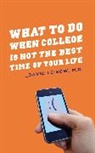 David Leibow, Leibow David - What to Do When College Is Not the Best Time of Your Life