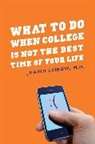 David Leibow, Leibow David - What to Do When College Is Not the Best Time of Your Life