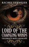 Rachel Neumeier - Lord of the Changing Winds