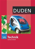 Duden Technik, Ausgabe Sekundarschule Sachsen-Anhalt: Duden Technik - Sekundarschule Sachsen-Anhalt - Ausgabe ab 2010 - 5./6. Schuljahr