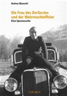 Andrea Blunschi - Die Frau des Dorfarztes und der Wehrmachtoffizier