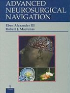 Eben Alexander, Eben Jr. Alexander, J Maciunas, J Maciunas, Ebe Jr Alexander, Eben Jr Alexander... - Advanced Neurosurgical Navigation