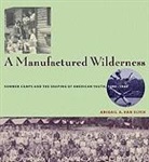 Abigail A.Van Slyck, SLYCK ABIGAIL A VAN, Abigail A. Van Slyck, Abigail Ayres Van Slyck - Manufactured Wilderness