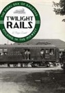 H Roger Grant, H. Roger Grant, H.Roger Grant, Grant H Roger - Twilight Rails