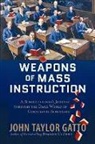 Collectif, John Taylor Gatto - Weapons of Mass Instruction
