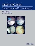 Larry D. Field, Felix H Savoie III Larry D Field, Savoie, Felix H. Savoie, Larr D Field, Larry D Field... - Master Cases, Shoulder and Elbow Surgery