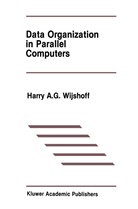 Harry A G Wijshoff, Harry A. G. Wijshoff, Harry A.G. Wijshoff - Data Organization in Parallel Computers