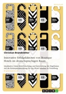 Christian Brandstätter - Innovative Erfolgsfaktoren von Boutique Hotels im deutschsprachigen Raum