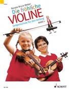 Mark Bruce, Renate Bruce-Weber - Die fröhliche Violine - 1: Geigenschule für den Anfang und Spielbuch mit 22 leichten Stücken für Violine und Klavier