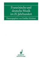 Giselher Schubert - Französische und deutsche Musik im 20. Jahrhundert