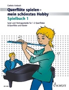 Cathrin Ambach - Querflöte spielen - mein schönstes Hobby, Spielbuch für Querflöte und Klavier. Bd.1