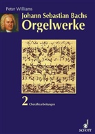 Peter Williams - Johann Sebastian Bachs Orgelwerke, 3 Bde. - 2: Choralbearbeitungen