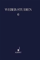 Gerhard Jaiser - Weber-Studien - Bd.6: Carl Maria von Weber als Schriftsteller