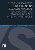 Clemens Kroneberg - Die Erklärung sozialen Handelns