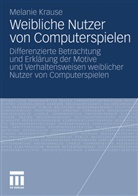 Melanie Krause - Weibliche Nutzer von Computerspielen
