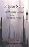 Sylvie Germain - Prague Noir: The Weeping Woman on the Streets of Prague