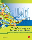 Christy Marx, Christy Marx, Marx Christy - Write Your Way Into Animation and Games