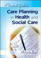Marjorie Lloyd, Lloyd Marjorie - Practical Guide to Care Planning in Health and Social Care