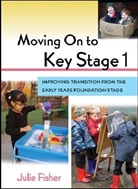 Julie Fisher, Fisher Julie - Moving on to Key Stage 1