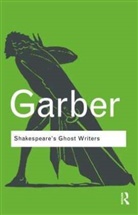 Marjorie Garber, Marjorie (Harvard University Garber, Garber Marjorie - Shakespeares Ghost Writers