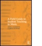 Ann C Clements, Ann C. Clements, Ann C. (Pennsylvania State University Clements, Ann C. Klinger Clements, Rita Klinger, Rita (Cleveland State University Klinger... - Field Guide to Student Teaching in Music