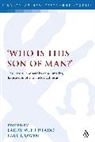 Larry W Hurtado, Larry W. (University of Edinburgh Hurtado, Larry W. Owen Hurtado, HURTADO LARRY W OWEN PAUL L, Paul L Owen, Larry W. Hurtado... - Who is this son of man?'