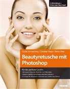 Christian Haasz, Guido Sonnenberg, Stefan Weis - Beautyretusche mit Photoshop
