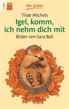 Tilde Michels, Sara Ball - Igel, komm, ich nehm dich mit