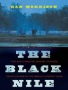 Dan Morrison, Sean Runnette - The Black Nile: One Man's Amazing Journey Through Peace and War on the World's Longest River (Audio book)