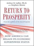 Arthur B. Laffer, Stephen Moore, Dick Hill - Return to Prosperity: How America Can Regain Its Economic Superpower Status (Audio book)