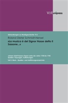 Roland Dieter Schmidt-Hensel, Roland D. Schmidt-Hensel, Roland Dieter Schmidt-Hensel, Jürgen Heidrich, Hans Joachim Marx, Martin Staehelin - »La musica è del Signor Hasse detto il Sassone...« Johann Adolf Hasses 'Opere serie' der Jahre 1730 bis 1745. Quellen, Fassungen, Aufführungen. Tl.2