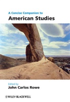 John Carlos Rowe, John Carlos (EDT) Rowe, Joh Carlos Rowe, John C. Rowe, John Carlos Rowe - Concise Companion to American Studies
