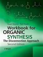 Stuar Warren, Stuart Warren, Stuart/ Wyatt Warren, Paul Wyatt - Workbook for Organic Synthesis