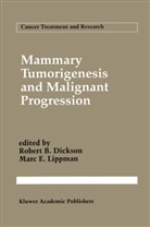 Robert B. Dickson, Rober B Dickson, Robert B Dickson, Robert B Dickson, Robert B. Dickson, E Lippman... - Mammary Tumorigenesis and Malignant Progression
