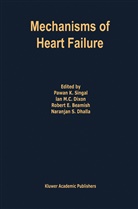 Pawan Ed. Singal, Pawan K. Singal, Robert E Beamish, Robert E. Beamish, Naranjan S Dhalla, Naranjan S. Dhalla... - Mechanisms of Heart Failure