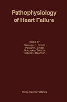 Naranjan Ed. Dhalla, Naranjan S. Dhalla, International Conference on Heart Failur, Robert E Beamish, Robert E. Beamish, Naranjan S Dhalla... - Pathophysiology of Heart Failure