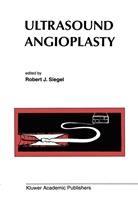 Robert J. Siegel, Robert J Siegel, Robert J. Siegel - Ultrasound Angioplasty