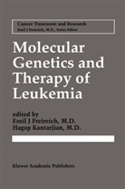 Emil J. Freireich, Emil J Freireich, Emil J. Freireich, Hagop Kantarjian - Molecular Genetics and Therapy of Leukemia