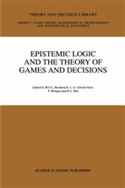 M. Bacharach, M. O. Bacharach, Michael Bacharach, L. A. Gerard-Varet, Louis Andre Gerard-Varet, Louis André Gerard-Varet... - Epistemic Logic and the Theory of Games and Decisions