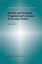 A I Barros, A. I. Barros, A.I. Barros, Ana Isabel Barros, Isabel Ana Barros - Discrete and Fractional Programming Techniques for Location Models