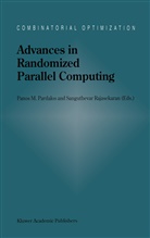 M. Pardalos Pardalos, P. M. Pardalos, Panos M Pardalos, Panos M. Pardalos, Sanguthevar Rajasekaran - Advances in Randomized Parallel Computing