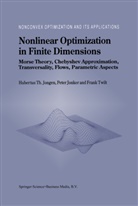 H. Th Jongen, Hubertus Th Jongen, Hubertus Th. Jongen, P. Jonker, F. Twilt - Nonlinear Optimization in Finite Dimensions