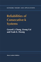 G. Chang, Gerard J. Chang, Lirong Cui, F K Hwang, F. K. Hwang, F.K. Hwang... - Reliabilities of Consecutive-k Systems