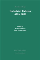 Wolfram Elsner, John Groenewegen - Industrial Policies After 2000