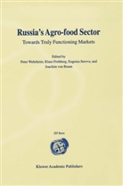 Joachim von Braun, Klau Frohberg, Klaus Frohberg, Klaus (Institute of Agricultural Development in Central and Eastern Europe Frohberg, Eugenia Serova, Eugenia Serova et al... - Russia's Agro-Food Sector