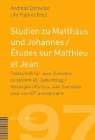Andreas Dettwiler, Uta Poplutz - Studien zu Matthäus und Johannes / Ètudes sur Matthieu et Jean