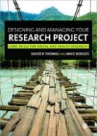 David Thomas, Ian D Hodges, Ian D D Hodges, Ian D. Hodges, David Thomas, David R Thomas... - Designing and Managing Your Research Project