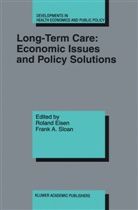Eisen, A Sloan, A Sloan, Rolan Eisen, Roland Eisen, Frank A Sloan... - Long-Term Care: Economic Issues and Policy Solutions